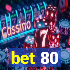 bet 80